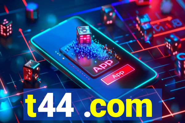 t44 .com